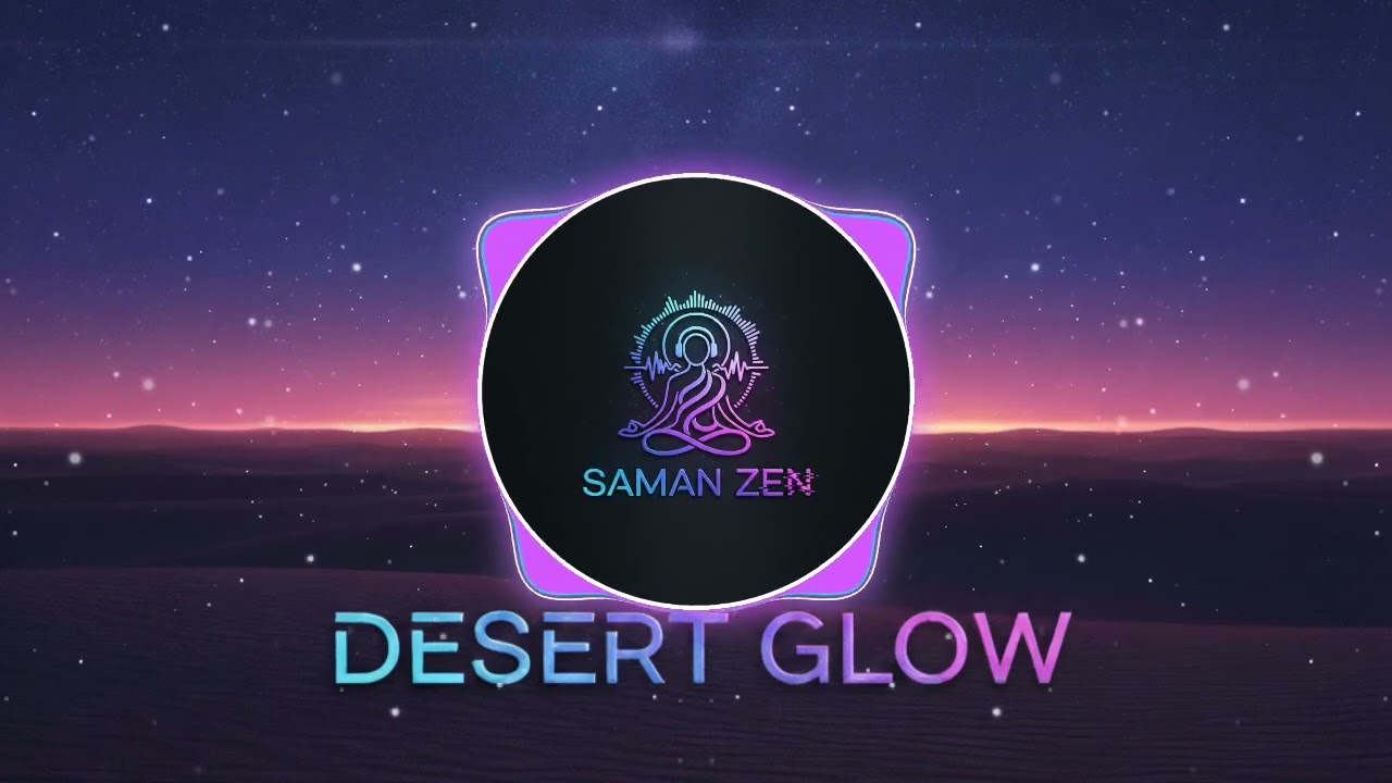 Saman Zen - Desert Glow | Melodic Techno & Deep House 2025