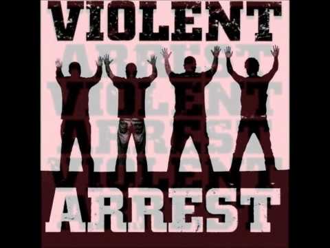 Violent Arrest 