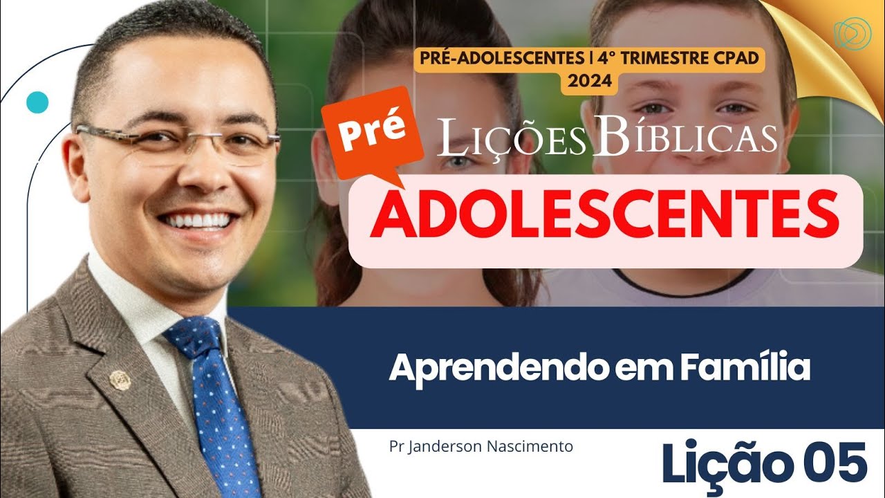 Lição 5 Aprendendo em Família - Pré-Adolescentes CPAD