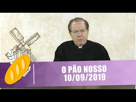 O Pão Nosso - 10/09/19