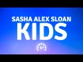 Sasha Alex Sloan Kids Lyrics