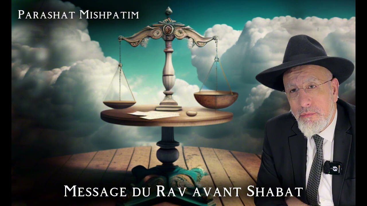 Parashat Mishpatim 5785 -  (2025) Message du Rav avant Shabat