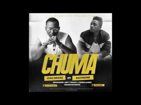 CHID BEENZ  FT  RAYMOND - CHUMA (official Audio )