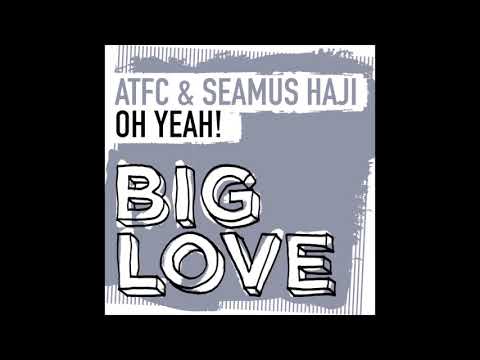 ATFC & Seamus Haji 'Oh Yeah!" (Original Mix)