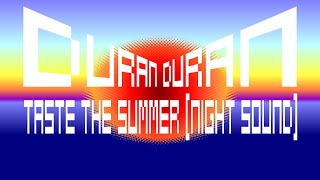 Duran Duran - Taste The Summer [Night Sound]