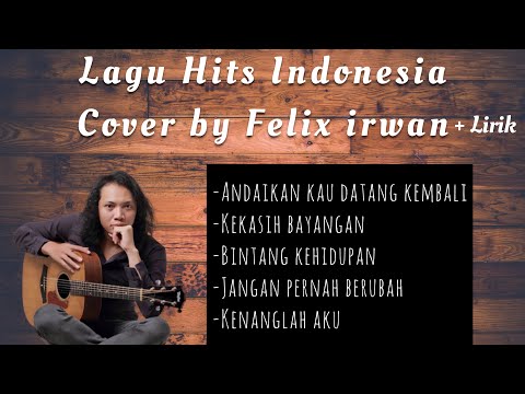 Lagu Hits Indonesia Cover by Felix Irwan Full album + Lirik
