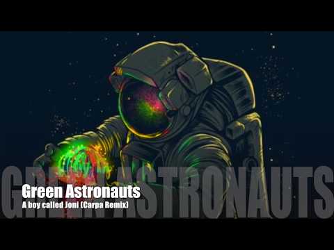 Green Astronauts - A Boy Called Joni (Carpa Remix)