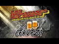 Los Huracanes Del Norte -  La Cerveza [Video Lyrics]