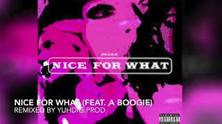 Nice for What (Feat. A Boogie Wit Da Hoodie) - Drake REMIX