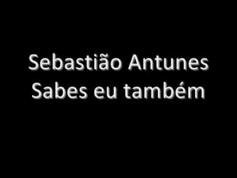 Sbastião Antunes - Sabes eu também