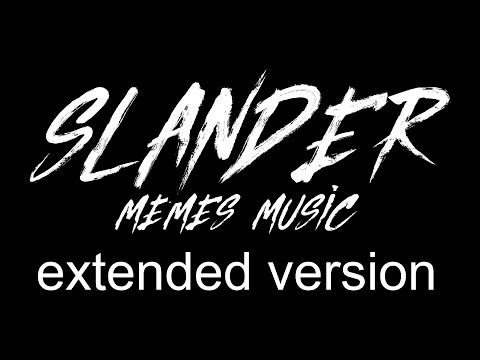Slander Memes Music [Extended Version]
