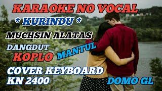 Download lagu ☆KURINDU~MUCHSIN ALATAS~KARAOKE~DANGDUT KOPLO MANTUL~DOMO GL// mp3 Download lagu ☆KURINDU~MUCHSIN ALATAS~KARAOKE~DANGDUT KOPLO MANTUL~DOMO GL// mp3