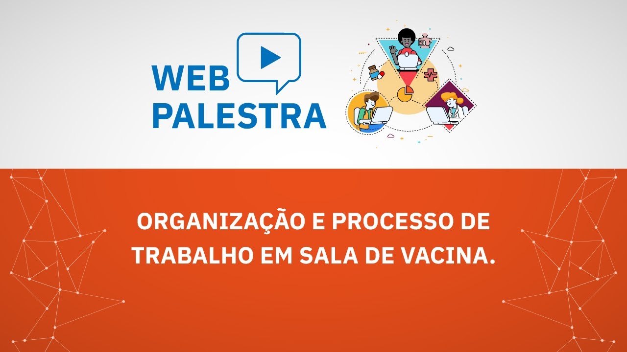 Webpalestra Organização e processo de trabalho em sala de vacina