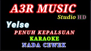 Download lagu PENUH KEPALSUAN KARAOKE NADA CEWEK WANITA ( Yelse ) mp3