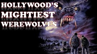 Hollywood's Mightiest Werewolves (Reuploaded )