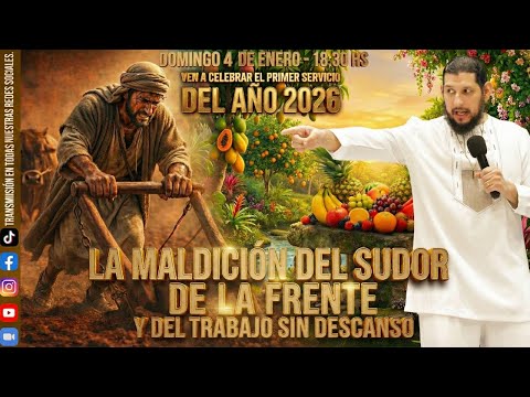 LA MALDICION DEL SUDOR DE LA FRENTE Y DEL TRABAJO SIN DESCANSO - APOSTOL JOSE DUARTE - CULTO CENTRAL