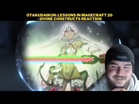OtakuDaiKun: Lessons In Magecraft 20 - Divine Constructs Reaction