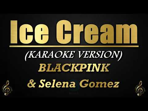 Ice Cream - BLACKPINK & Selena Gomez (Karaoke/Instrumental)