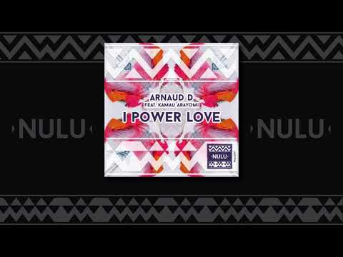 Arnaud D Feat. Kamau Abayomi - I Power Love