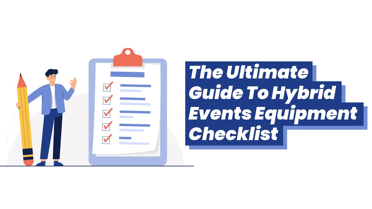 The Ultimate Guide to Hybrid Events Equipment’s Checklist