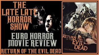 Return of The Living Dead 1973 Euro Horror Classic | Movie Review With Dino
