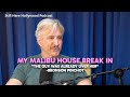 Bronson Pinchot On His Malibu Home Break In He Was Already Over Her