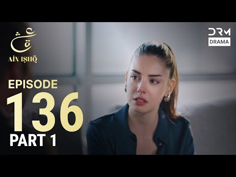 Turkish Drama in Urdu | Ain Ishq | Episode 136 - Part 1 | One Love | UD1O