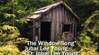 The Window Song - Jubal Lee young