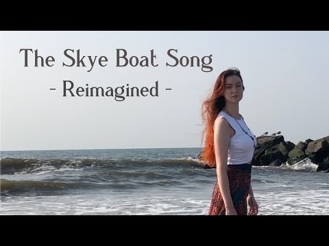 Video thumbnail for The Skye Boat Song (Reimagined)