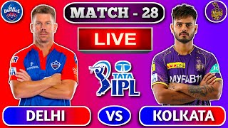 🔴Live: Delhi vs Kolkata, Match 28 | DC vs KKR Live Scores & Commentary | IPL Live