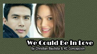 Download lagu We Could Be In Love (with Lyrics) - Christian Bautista & KC Concepcion mp3