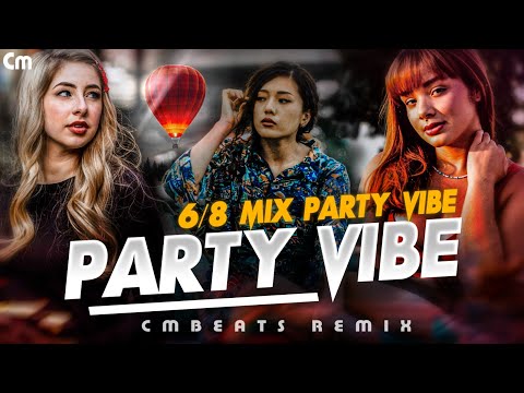 CM Beats Party Vibes 6/8 Dj Non-stop - (CMBeats Remix)