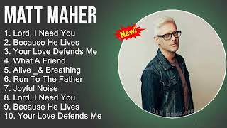 Matt Maher Praise and Worship Playlist - Lord I Ne