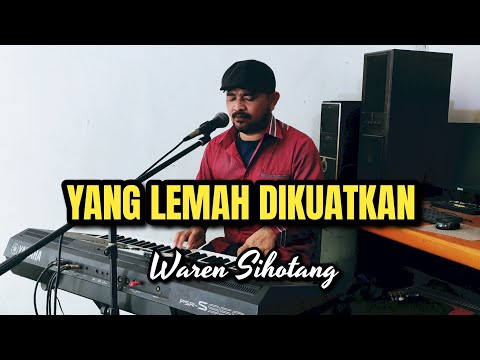 Yang lemah dikuatkan - Waren Sihotang