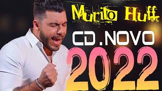 Murilo Huff-  Cd Completo 2022 - As Mais Tocadas do M u r i l o Huff 2022
