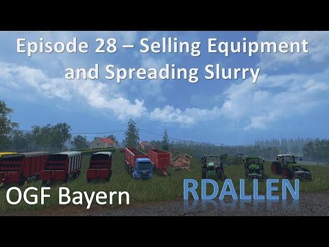 Farming Simulator 15 OGF Bayern E28 - Selling Equipment and Spreading Slurry