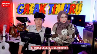 Download lagu GALAK TIMURU - KRISHNA SAGARA X NAZMI NADIA [LIVE COVER] mp3