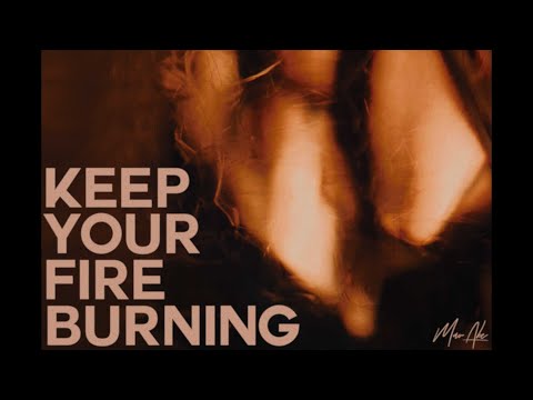 {Keep Your Fire Burning }