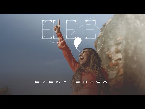 EVENY BRAGA - ELE É | ACESSÍVEL EM LIBRAS
