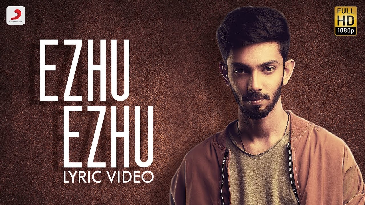 Ezhu Ezhu Lyrics  | Ezhumin | Devayani | Anirudh Ravichander | Ganesh Chandrasekaran