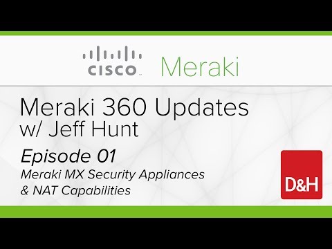 D&H Cisco Meraki 360 Update - Episode 01