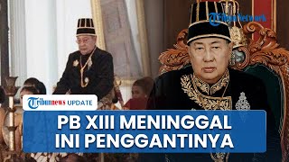 Sosok Pakubuwono XIII, Raja Keraton Solo yang Meninggal karena Sakit, KGPH Purbaya Gantikan Tahta