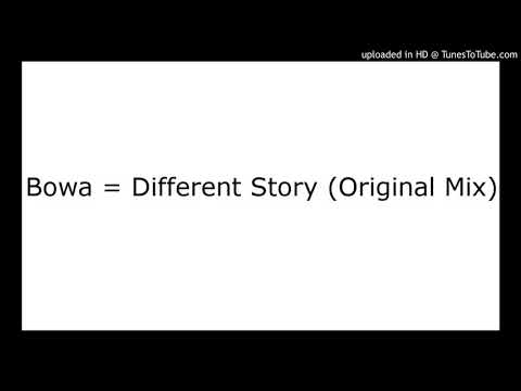 Bowa = Different Story (Original Mix)