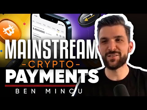 "Crypto payments is going mainstream." - Ben Mincu