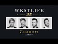 Westlife - Chariot (Lyrics) Westlife - Chariot (Lyrics)