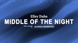 Elley Duhe - Middle Of The Night (Lyrics)