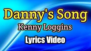 Danny&#39;s Song - Kenny Loggins (Lyrics Video)