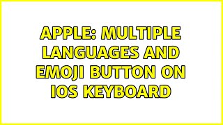 Apple: Multiple languages and Emoji button on iOS keyboard