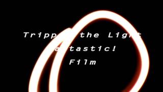 trippin the light fantastic!