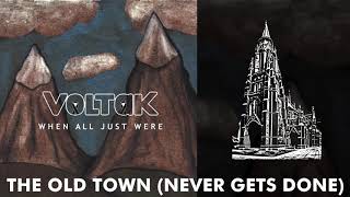 Voltak - The Old Town (Never Gets Done) | Official Audio | When All Just Were